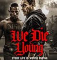 We Die Young (2019)