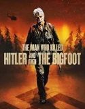 The Man Who Killed Hitler and Then The Bigfoot (2018)