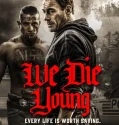 We Die Young (2019)