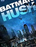 Batman Hush (2019)