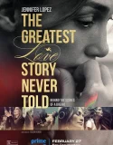 The Greatest Love Story Never Told (2024)