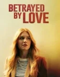 Betrayed by Love (2024)