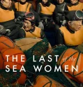 The Last of the Sea Women (2024)