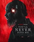 You’ll Never Find Me (2024)