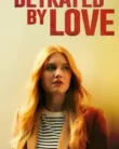 Betrayed by Love (2024)