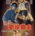 NONTON – Future Cops (Chao ji xue xiao ba wang) (1993)