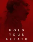 Hold Your Breath (2024)