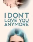 I Don’t Love You Anymore (2024)