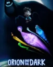 NONTON – Orion and the Dark (2024)