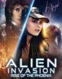 Alien Invasion Rise of the Phoenix (2025)