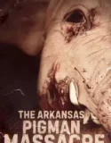 The Arkansas Pigman Massacre (2025)