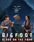 Bigfoot Blood on the Farm (2025)