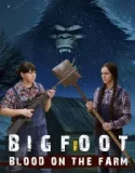 Bigfoot Blood on the Farm (2025)