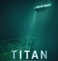Titan The OceanGate Disaster (2025)