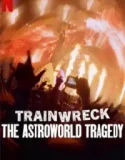 Trainwreck The Astroworld Tragedy (2025)