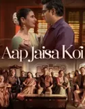 Aap Jaisa Koi (2025)