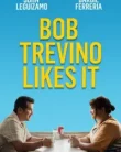 Bob Trevino Likes It (2025)