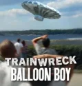 Trainwreck Balloon Boy (2025)