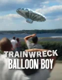Trainwreck Balloon Boy (2025)