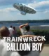 Trainwreck Balloon Boy (2025)