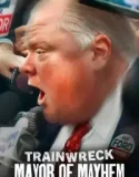 Trainwreck Mayor of Mayhem (2025)