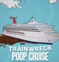 Trainwreck Poop Cruise (2025)